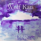Wolf Kati: Itt vagy