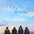 HolyChicks: EZMÁRAZ