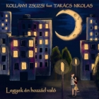 Kollányi Zsuzsi feat. Takács Nikolas: Legyek én hozzád való